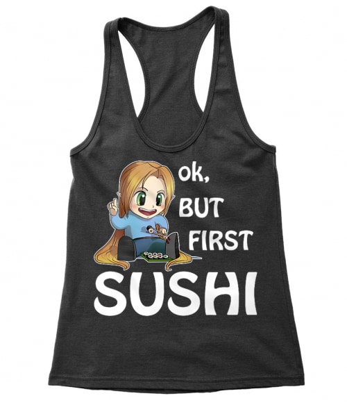 Ok, but First Sushi Ok