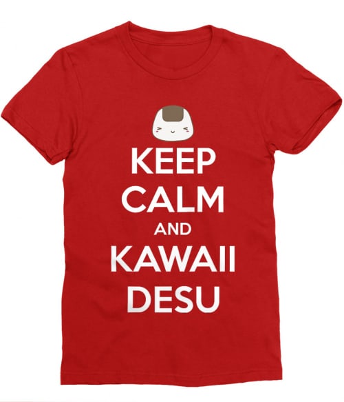 Keep Calm and Kawaii desu Keep Calm and Kawaii desu Póló -