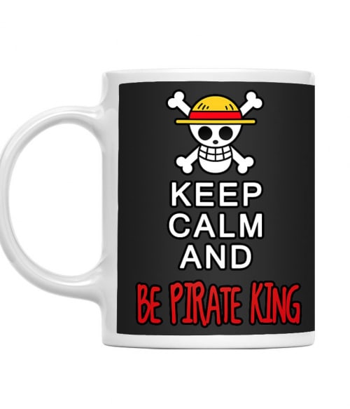 Keep Calm and Be Pirate King Keep Calm and Be Pirate King Póló - One Piece