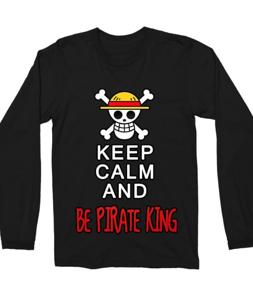 Keep Calm and Be Pirate King Keep Calm and Be Pirate King Póló - One Piece