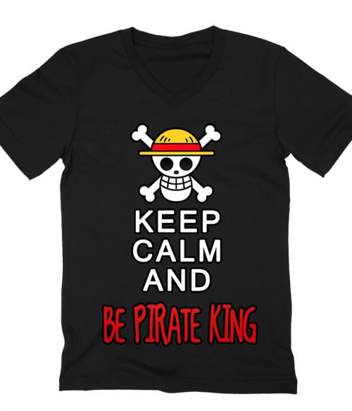 Keep Calm and Be Pirate King Keep Calm and Be Pirate King Póló - One Piece