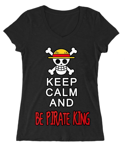Keep Calm and Be Pirate King Keep Calm and Be Pirate King Póló - One Piece