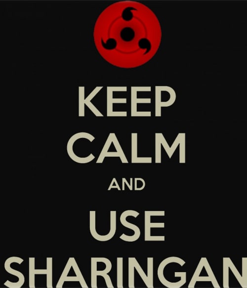 Keep Calm and use Sharingan Pólók, Pulóverek, Bögrék - Naruto