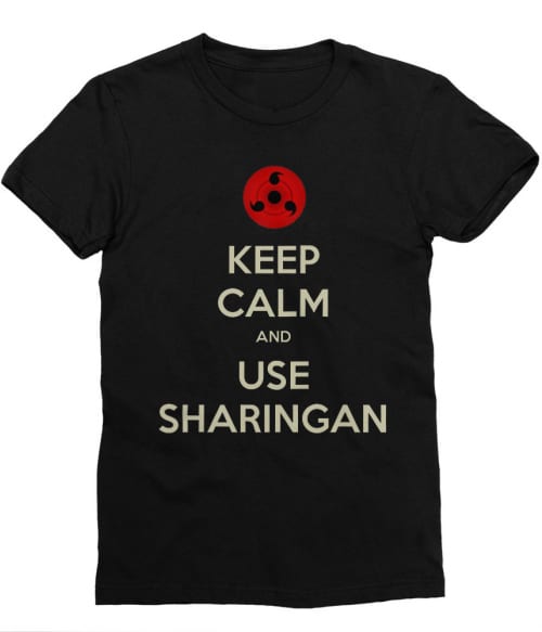 Keep Calm and use Sharingan Keep Calm and use Sharingan Póló - Naruto