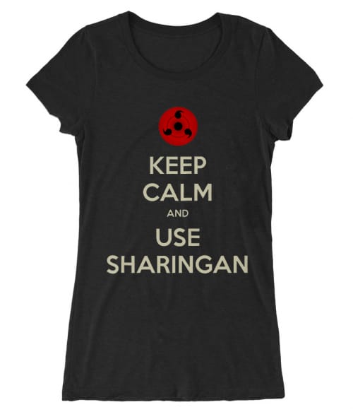 Keep Calm and use Sharingan Keep Calm and use Sharingan Póló - Naruto